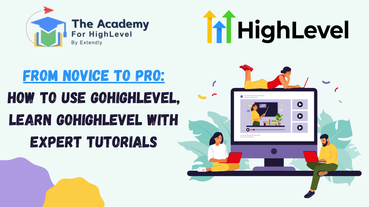 How to Use GoHighLevel, Learn GoHighLevel with Expert Tutorials