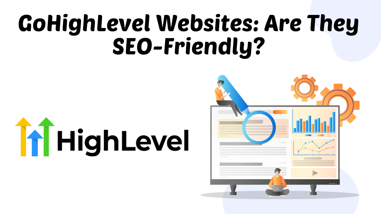 GoHighLevel Websites: Are They SEO-Friendly?