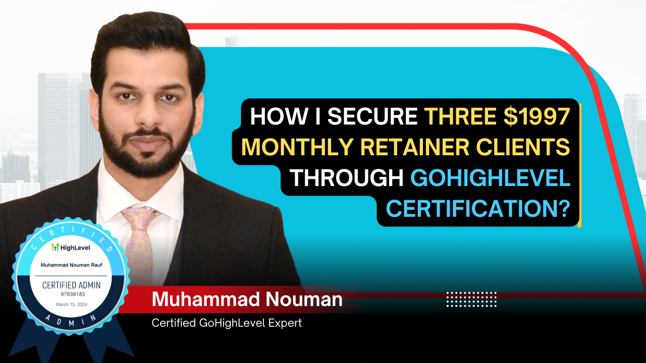 How I Secure Three $1997 Monthly Retainer Clients Through Gohighlevel Certification?