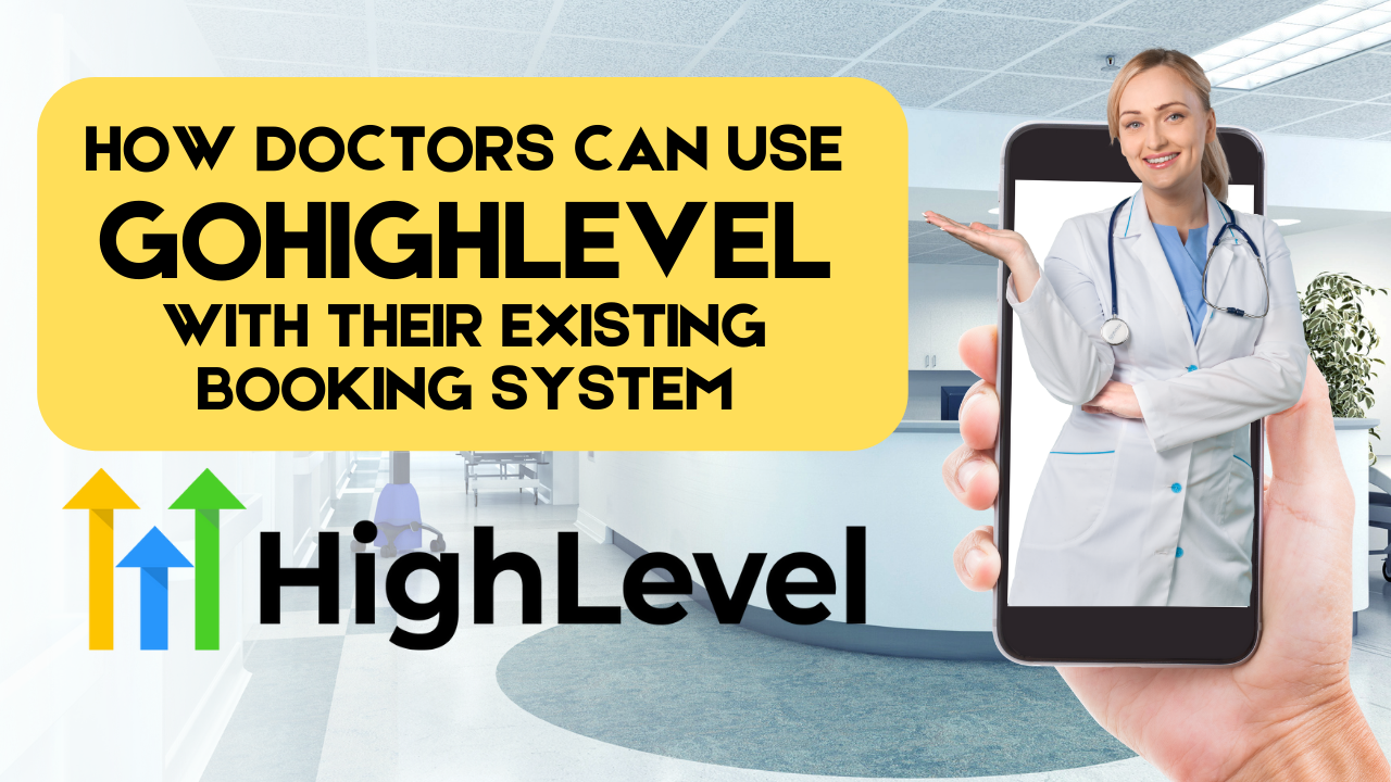 How to Enhance Your Medical Practice Using GoHighLevel Alongside Your Current Online Booking System