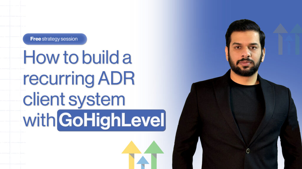 How to Build a Recurring ADR Client System with GoHighLevel