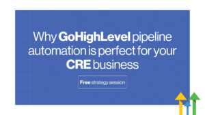 Why GoHighLevel Pipeline Automation is Perfect For Your CRE Business