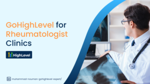 GoHighLevel for Rheumatologist Clinics