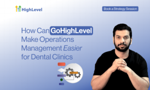 How Can GHL make operation managment easier for Dental clinic