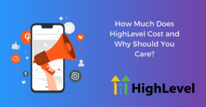 How Much Does HighLevel Cost
