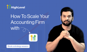 How To Scale Your Accounting Firm with GoHighLevel