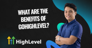 What Are the Benefits of GoHighLevel