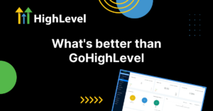 What's better than GoHighLevel