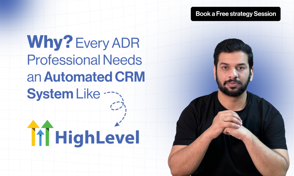 Every ADR Professional Needs an Automated CRM System Like GoHighLevel
