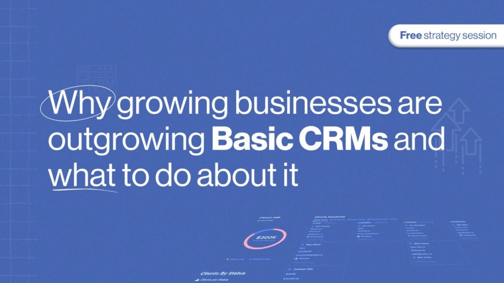 Why Growing Businesses Are Outgrowing Basic CRMs And What To Do About It