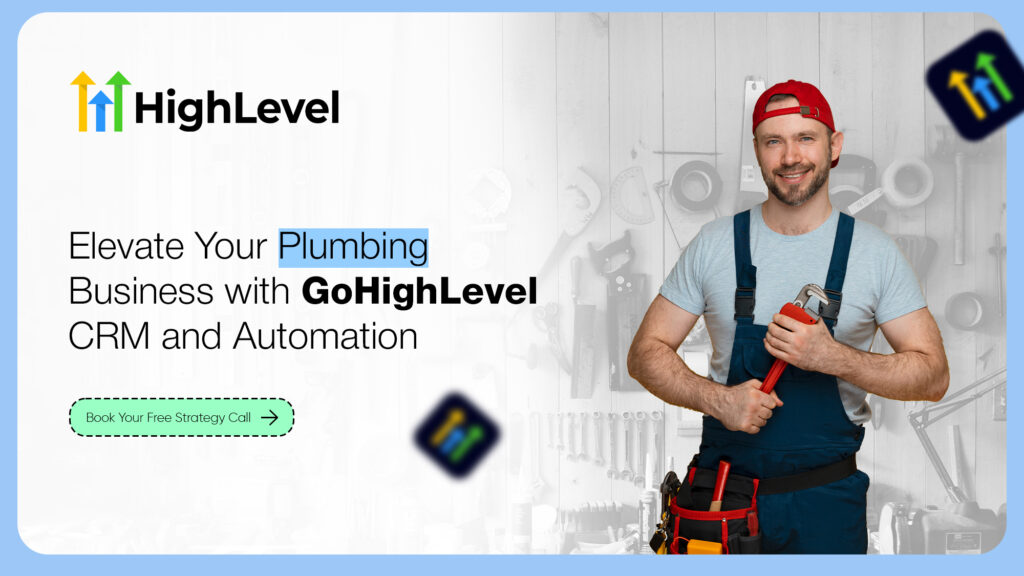Elevate Your Plumbing Business with GoHighLevel CRM and Automation
