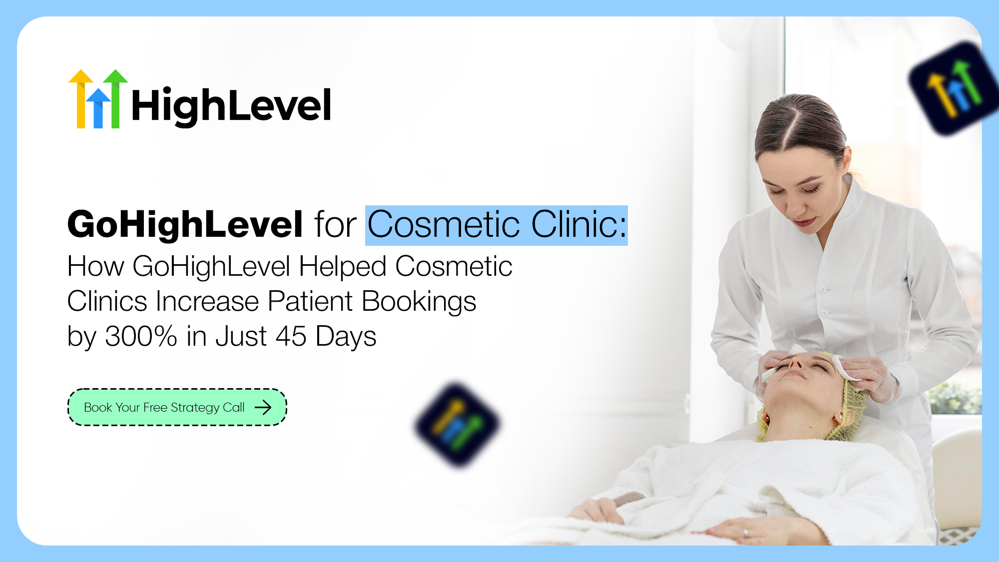 GoHighLevel for Cosmetic Clinic: How GoHighLevel Helped Cosmetic Clinics Increase Patient Bookings by 300% in Just 45 Days
