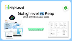 GoHighLevel vs Keap: Choosing the Right CRM for Your Business