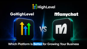 GoHighLevel vs ManyChat comparison showing which platform is better for growing your business.