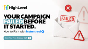 HighLevel promotional graphic stating “Your campaign failed before it started. How to Fix It with Instantly.ai.” Includes the HighLevel logo, a failed email illustration with a red “FAILED” stamp, warning icons, and a “Book Your Free Strategy Call” button.