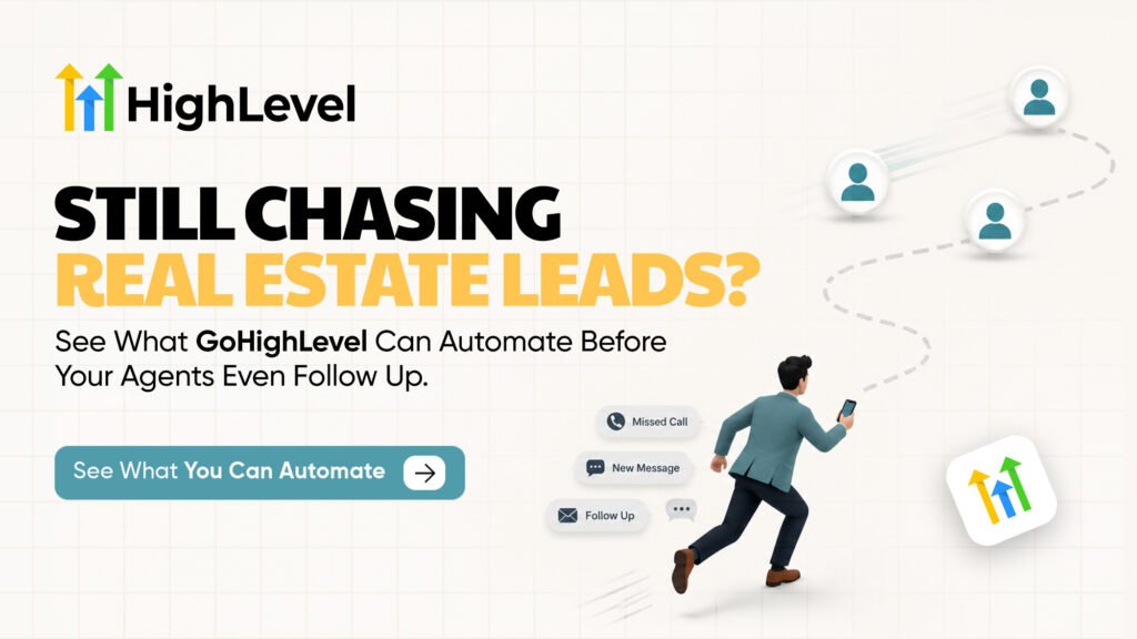 HighLevel real estate graphic promoting automated lead follow-up, featuring a running real estate agent, missed-call and message notifications, and a headline asking, “Still chasing real estate leads?”