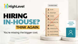 HighLevel promotional graphic with the headline “Hiring In-House? Think Again.” and the subheading “You’re missing the bigger cost.” On the right, a stack of wooden blocks labeled with in-house hiring costs—Salary, Recruitment, Training, Tools & Software, Management Time, Benefits, Overhead Costs, Risk of Turnover, and Ongoing Expenses—is crossed out with a red X. Beside it is a blue icon labeled “Certified GoHighLevel Expert,” suggesting outsourcing to a certified specialist instead of building an in-house team.